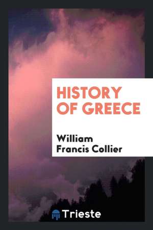 History of Greece de William Francis Collier