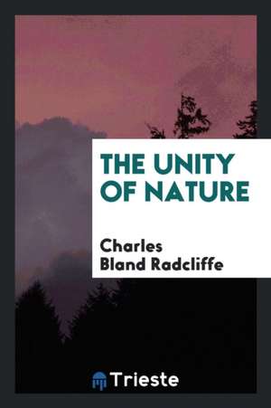 The Unity of Nature de Charles Bland Radcliffe