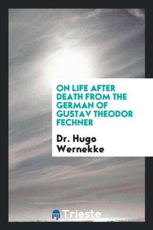 On Life After Death de Gustav Theodor Fechner