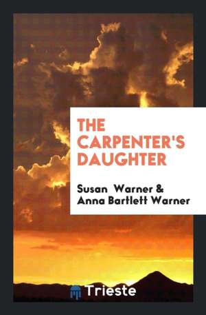 The Carpenter's Daughter de Susan Warner