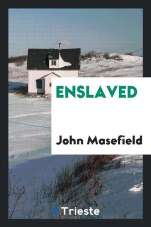 Enslaved de John Masefield