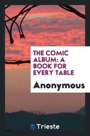 The Comic Album: A Book for Every Table de Anonymous