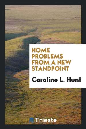 Home Problems from a New Standpoint de Caroline L. Hunt
