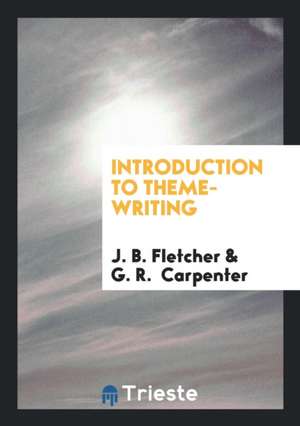 Introduction to Theme-Writing de J. B. Fletcher