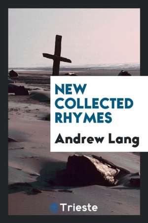 New Collected Rhymes de Andrew Lang