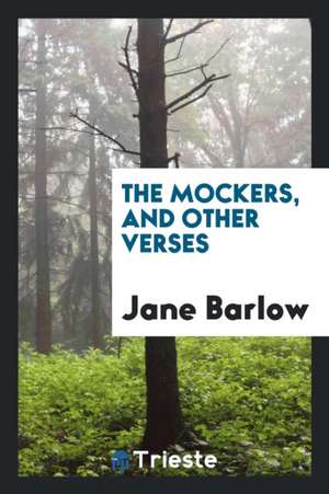 The Mockers, and Other Verses de Jane Barlow