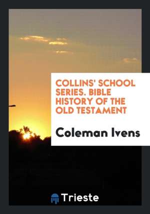 Bible History of the Old Testament de Coleman Ivens