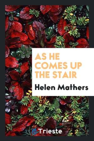 As He Comes Up the Stair de Helen Mathers