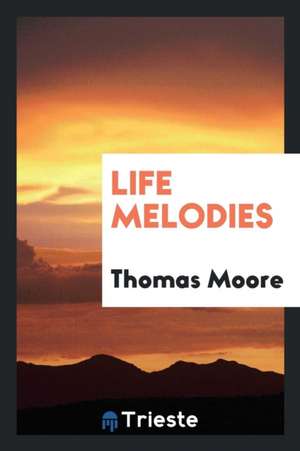 Life Melodies de Thomas Moore