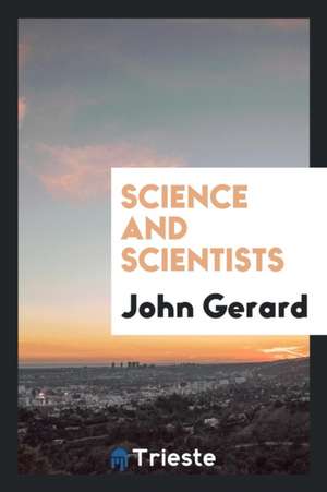 Science and Scientists de John Gerard