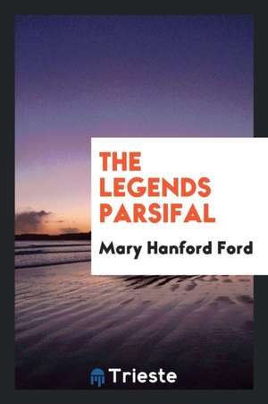 The Legends Parsifal de Mary Hanford Ford