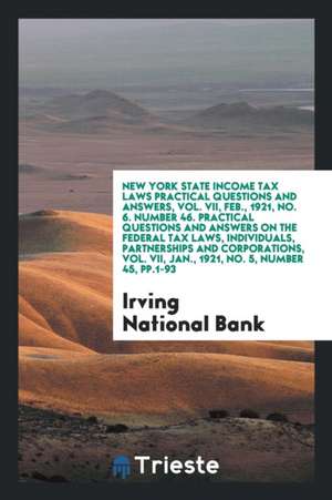 New York State Income Tax Laws Practical Questions and Answers, Vol. VII, Feb., 1921, No. 6. Number 46. Practical Questions and Answers on the Federal de Irving National Bank