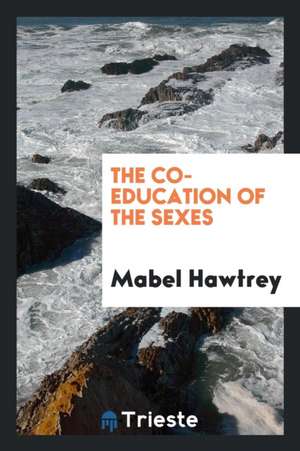 The Co-Education of the Sexes de Mabel Hawtrey