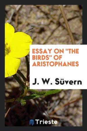 Essay on the Birds of Aristophanes de J. W. Suvern