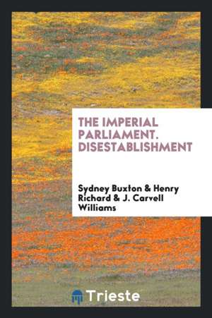 The Imperial Parliament. Disestablishment de Sydney Buxton