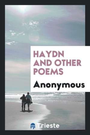 Haydn and Other Poems de Anonymous