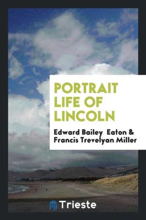 Portrait Life of Lincoln de Edward Bailey Eaton