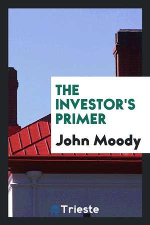 The Investor's Primer de John Moody