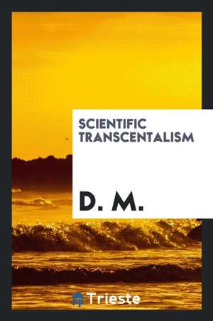 Scientific Transcentalism de D. M