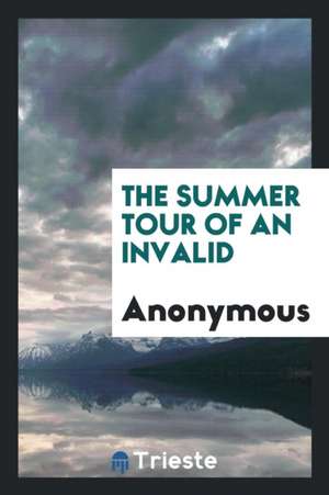 The Summer Tour of an Invalid de Anonymous