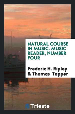 Natural Course in Music. Music Reader, Number Four de Frederic H. Ripley