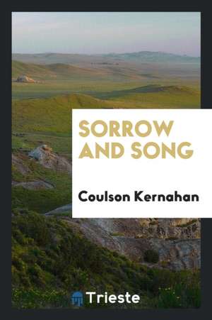 Sorrow and Song de Coulson Kernahan