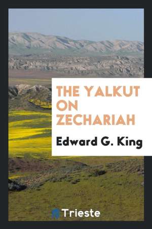 The Yalkut on Zechariah de Edward G. King