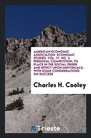 Personal Competition; Its Place in the Social Order and Effect Upon ... de Charles H. Cooley