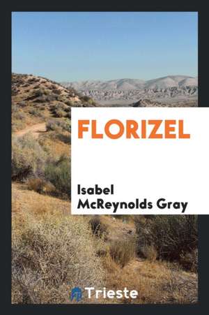 Florizel de Isabel McReynolds Gray
