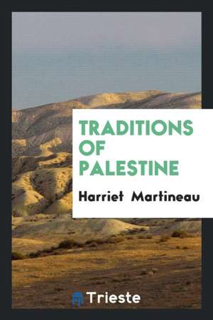 Traditions of Palestine de Harriet Martineau