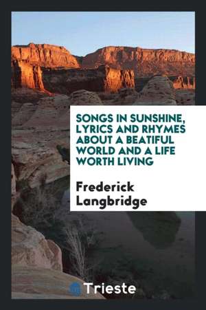 Songs in Sunshine, Lyrics and Rhymes de Frederick Langbridge