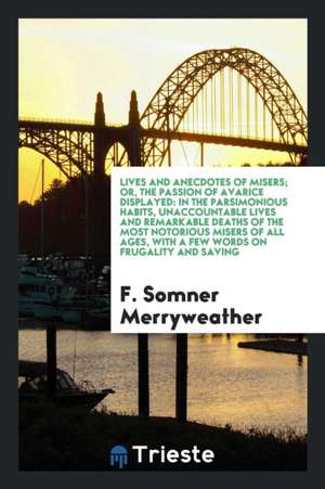 Lives and Anecdotes of Misers de F. Somner Merryweather