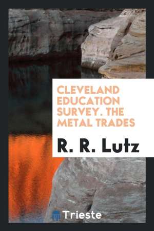 Cleveland Education Survey. the Metal Trades de R. R. Lutz