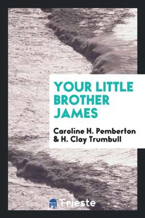 Your Little Brother James de Caroline H. Pemberton