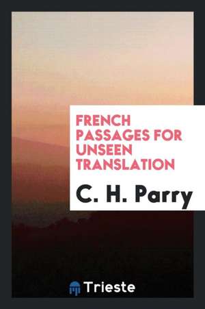 French Passages for Unseen Translation de C. H. Parry