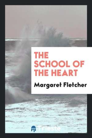 School of the Heart de Margaret Fletcher