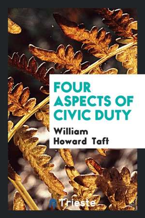 Four Aspects of Civic Duty de William Howard Taft