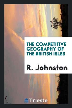 The Competitive Geography of the British Isles de R. Johnston