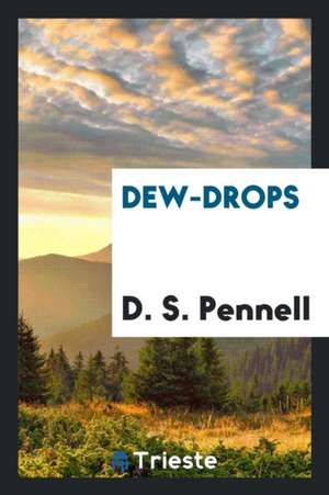 Dew-Drops de D. S. Pennell