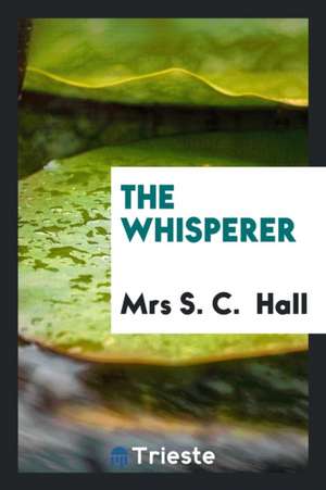 The Whisperer de Mrs S. C. Hall