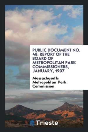 Public Document No. 48: Report of the Board of Metropolitan Park Commissioners, January, 1907 de Massachusetts Metropoli Park Commission