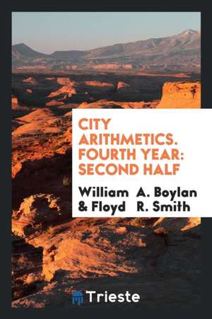 City Arithmetics. Fourth Year: Second Half de William A. Boylan