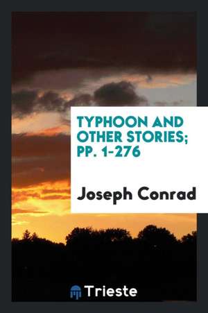 Typhoon and Other Stories; Pp. 1-276 de Joseph Conrad