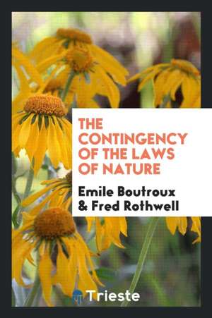 The Contingency of the Laws of Nature de Emile Boutroux