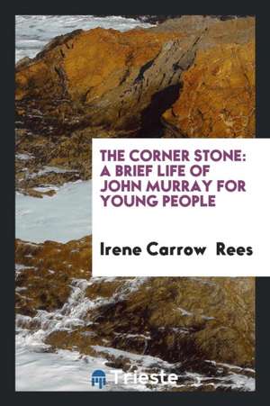 The Corner Stone de Irene Carrow Rees