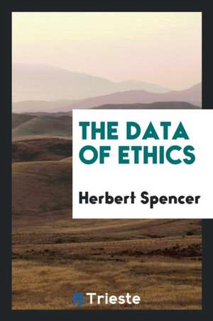 The Data of Ethics de Herbert Spencer