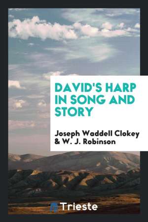 David's Harp in Song and Story de Joseph Waddell Clokey