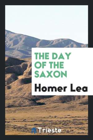 The Day of the Saxon de Homer Lea