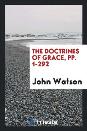 The Doctrines of Grace; de John Watson (Ian Maclaren)