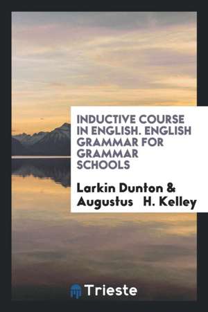 English Grammar: For Grammar Schools de Larkin Dunton